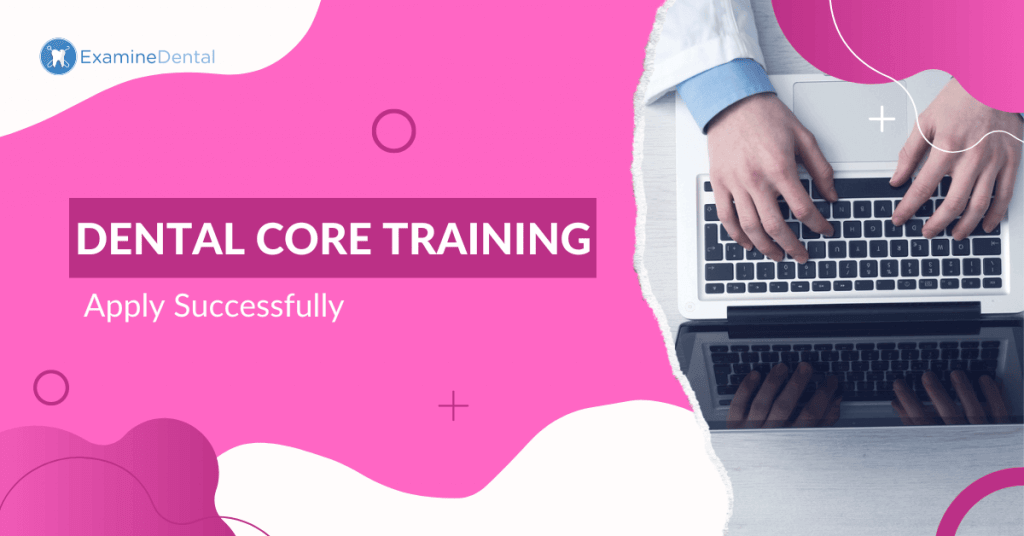 Dental Core Training - How to Apply Dental Core Training - Apply Successfully