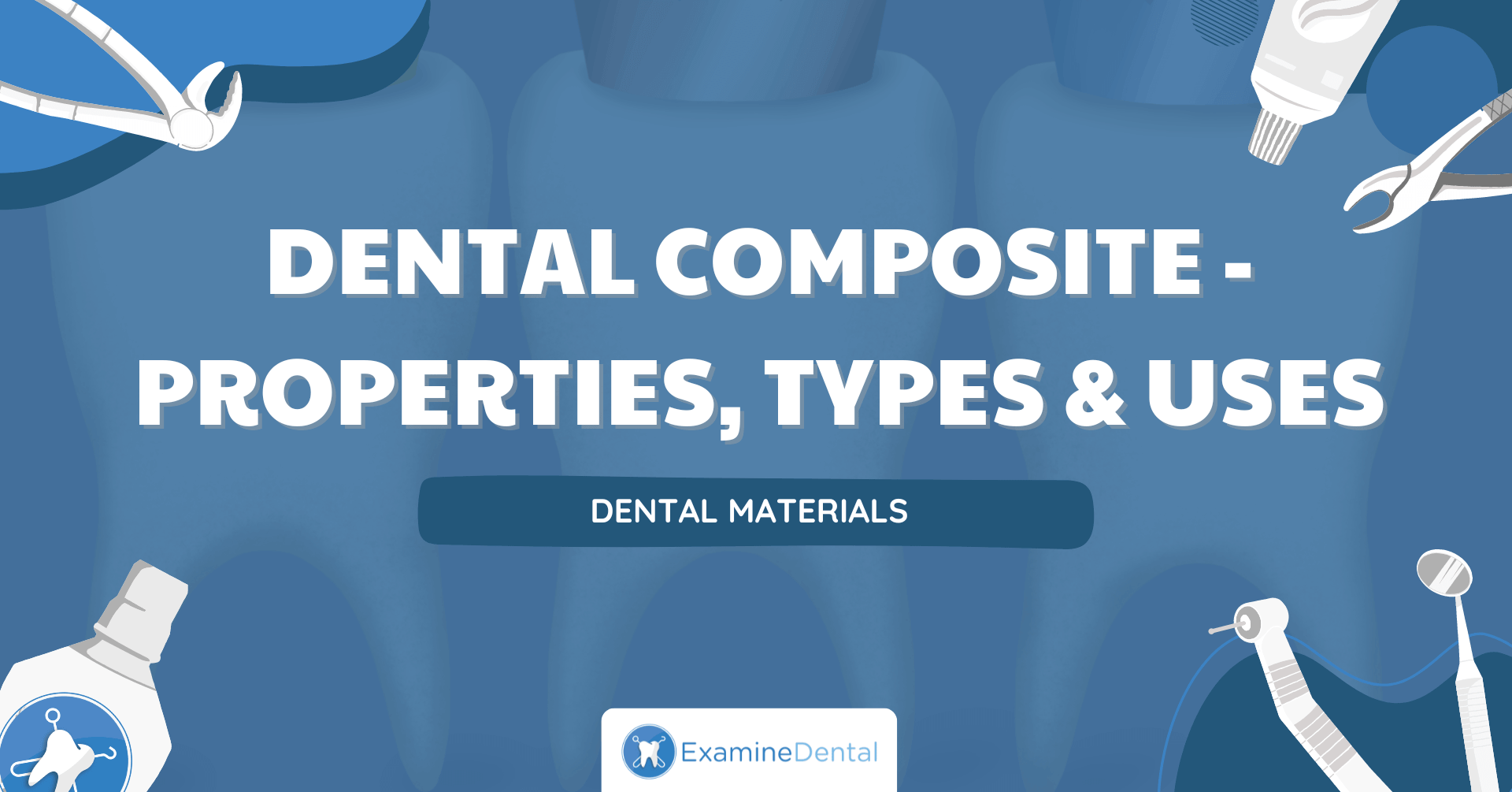Dental Composite – Properties, Types and Uses